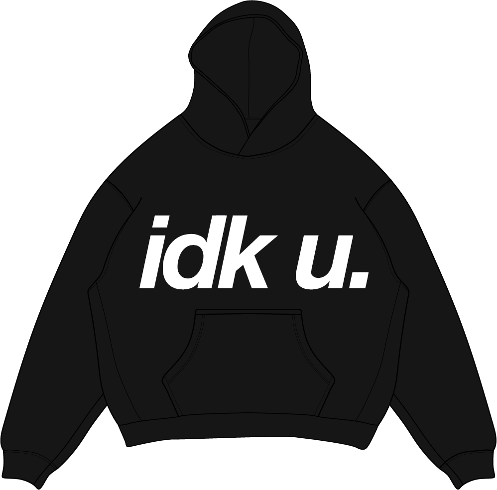 IDK U. Hoodie